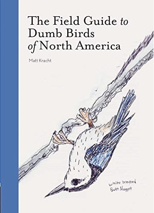 The Field Guide To Dumb Birds Of North America-..
