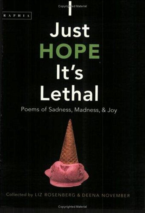 I Just Hope It's Lethal: Poems Of Sadness, Madness, And Joy-..
