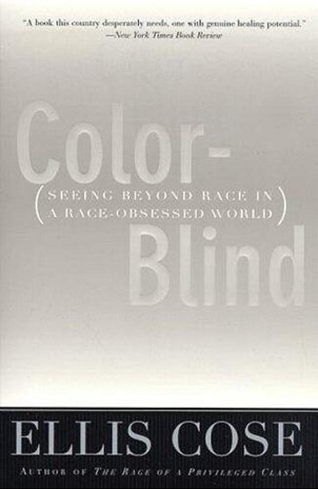 Color-Blind: Seeing Beyond Race In A Race-Obsessed World-..