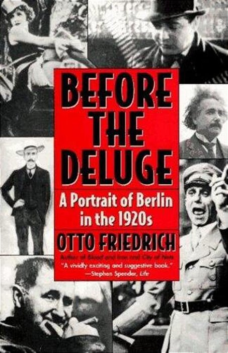 Before The Deluge: Portrait Of Berlin In The 1920S, A-..