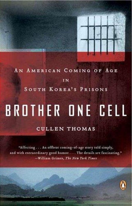 Brother One Cell: An American Coming Of Age In South Korea's Prisons-..