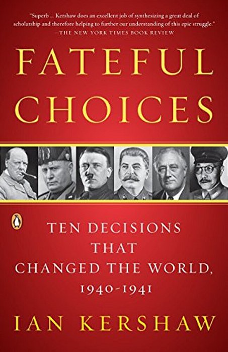 Fateful Choices: Ten Decisions That Changed The World, 1940-1941-..