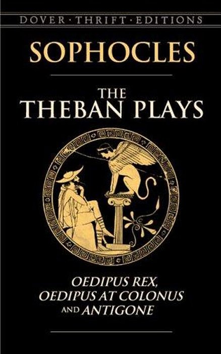 The Theban Plays: Oedipus Rex, Oedipus At Colonus And Antigone-..