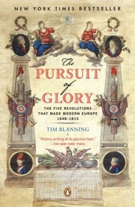 The Pursuit Of Glory: The Five Revolutions That Made Modern Europe: 1648-1815-..