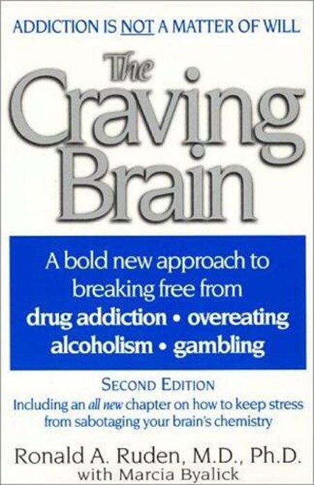 The Craving Brain: A Bold New Approach To Breaking Free From *Drug Addiction *Overeating *Alcoholism *Gambling-..
