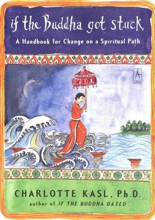 If The Buddha Got Stuck: A Handbook For Change On A Spiritual Path-..