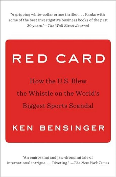 Red Card: How The U. S. Blew The Whistle On The World's Biggest Sports Scandal-..