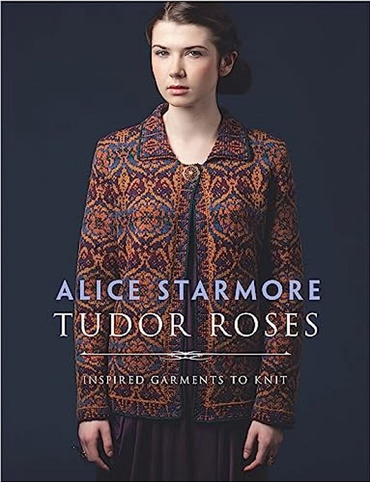 Tudor Roses: Inspired Garments To Knit-..