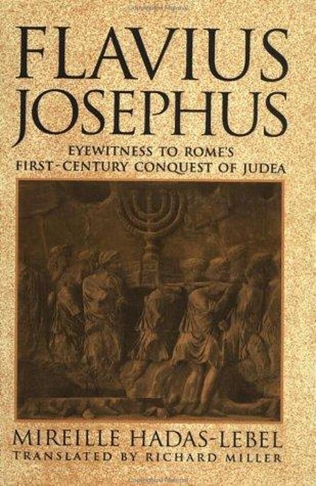Flavius Josephus: Eyewitness To Rome's First-Century Conquest Of Judea-..