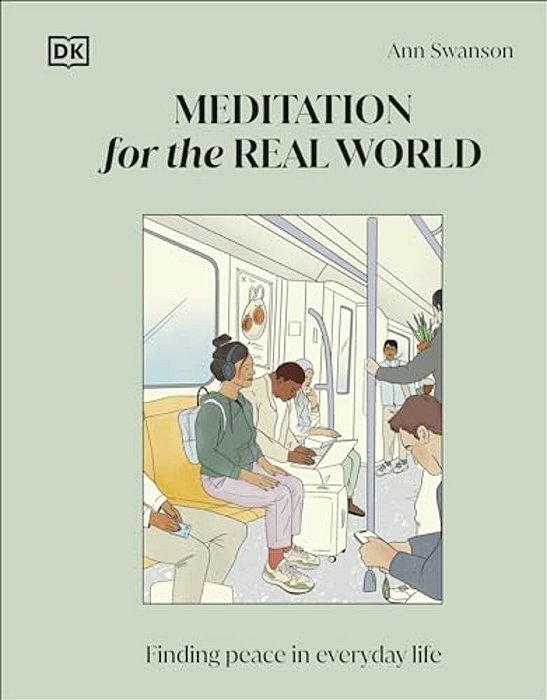 Meditation For The Real World: Finding Peace In Everyday Life-..