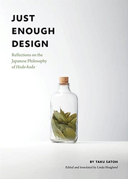Just Enough Design: Reflections On The Japanese Philosophy Of Hodo-Hodo-..