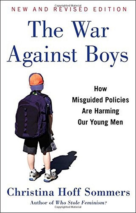 The War Against Boys: How Misguided Policies Are Harming Our Young Men-..