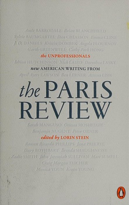 The Unprofessionals: New American Writing From The Paris Review-..