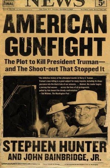American Gunfight: The Plot To Kill President Truman--and The Shoot-Out That Stopped It-..