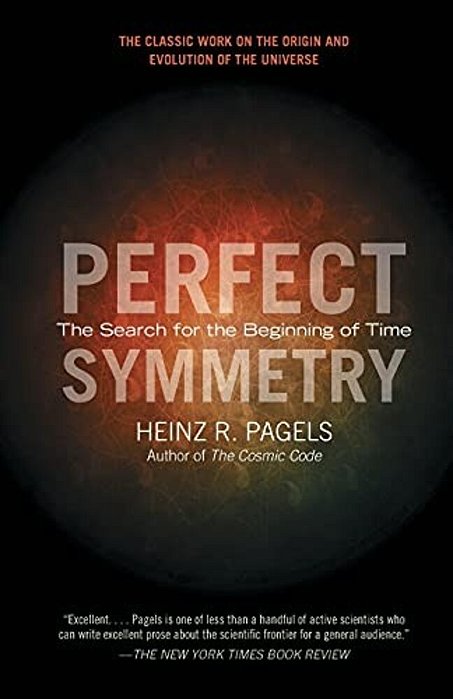 Perfect Symmetry: The Search For The Beginning Of Time-..