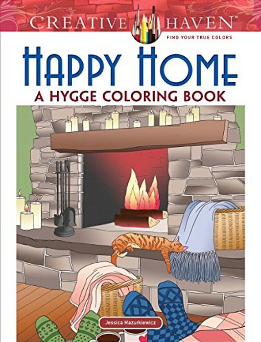 Creative Haven Happy Home: A Hygge Coloring Book-..