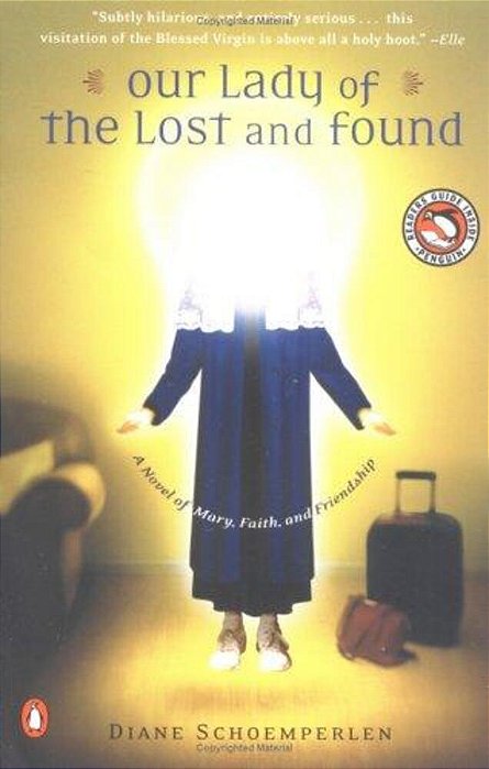 Our Lady Of The Lost And Found: A Novel Of Mary, Faith, And Friendship-..
