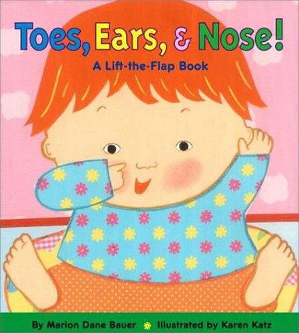Toes, Ears, & Nose!: A Lift-The-flap Book-..