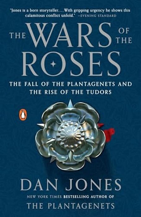The Wars Of The Roses: The Fall Of The Plantagenets And The Rise Of The Tudors-..