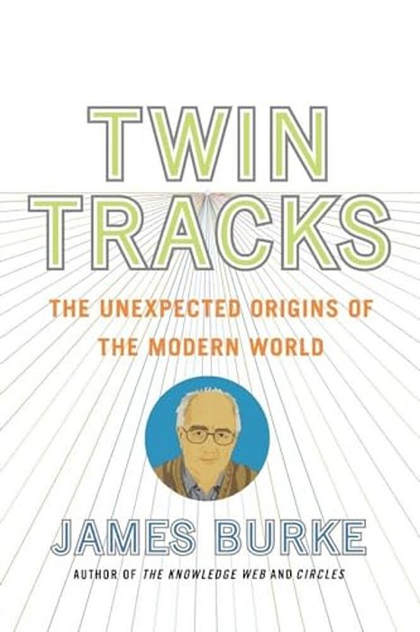 Twin Tracks: The Unexpected Origins Of The Modern World-..