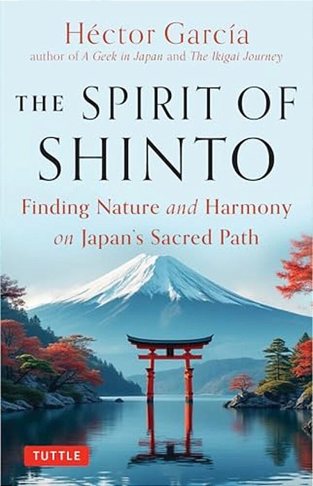 The Spirit Of Shinto: Finding Nature And Harmony On Japan's Sacred Path-..