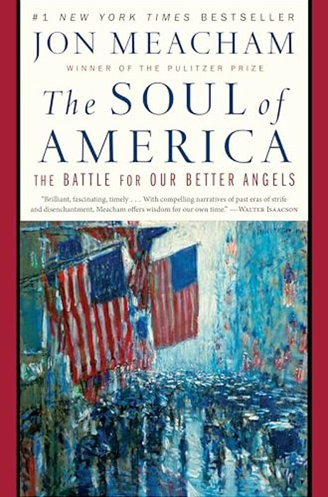The Soul Of America: The Battle For Our Better Angels-..