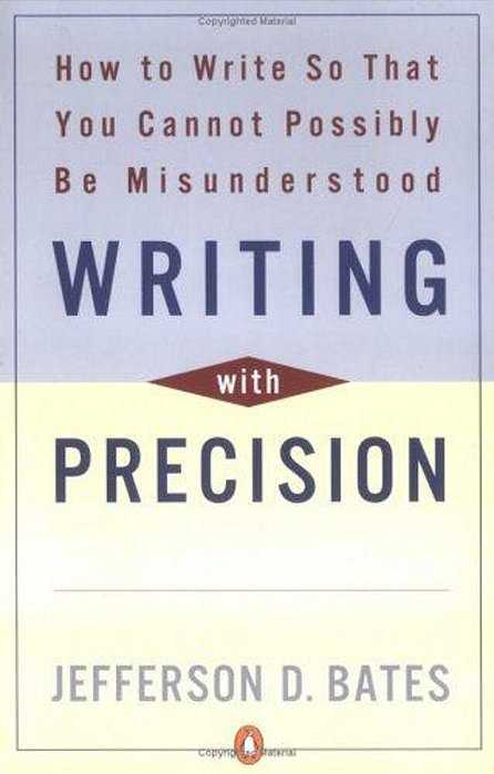 Writing With Precision: How To Write So That You Cannot Possibly Be Misunderstood-..