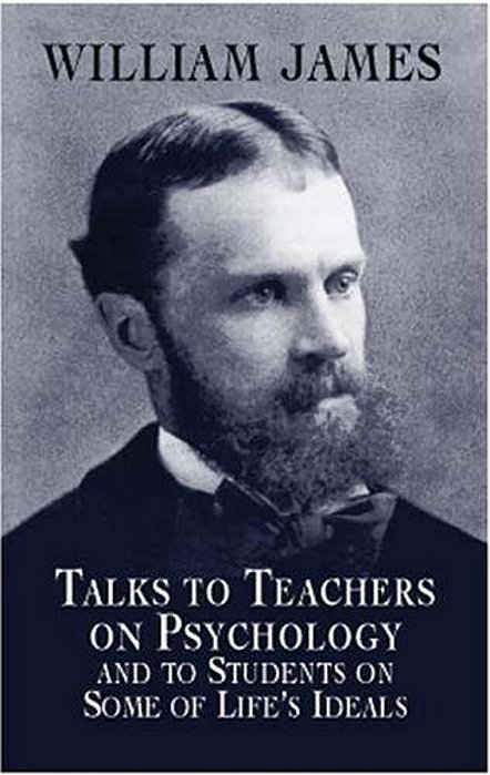 Talks To Teachers On Psychology And To Students On Some Of Life's Ideals-..