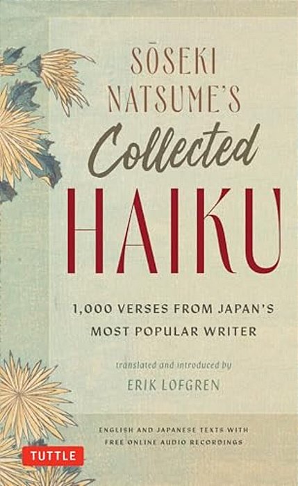 Soseki Natsume's Collected Haiku: 1,000 Verses From Japan's Most Popular Writer (Bilingual English & Japanese Texts With Free Online Audio Readings Of-..