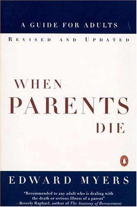 When Parents Die: A Guide For Adults-..