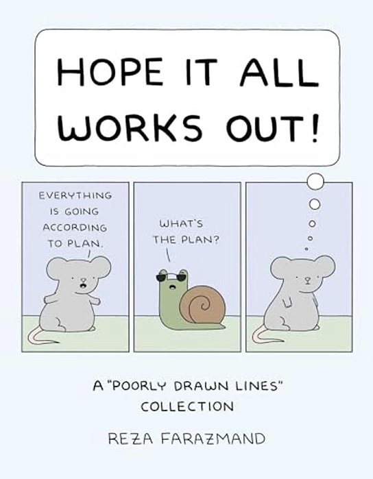 Hope It All Works Out!: A Poorly Drawn Lines Collection-..