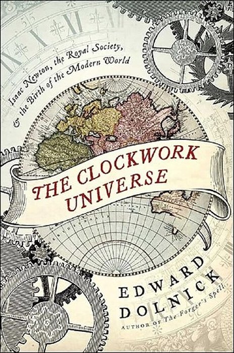 The Clockwork Universe: Isaac Newton, The Royal Society, And The Birth Of The Modern World-..