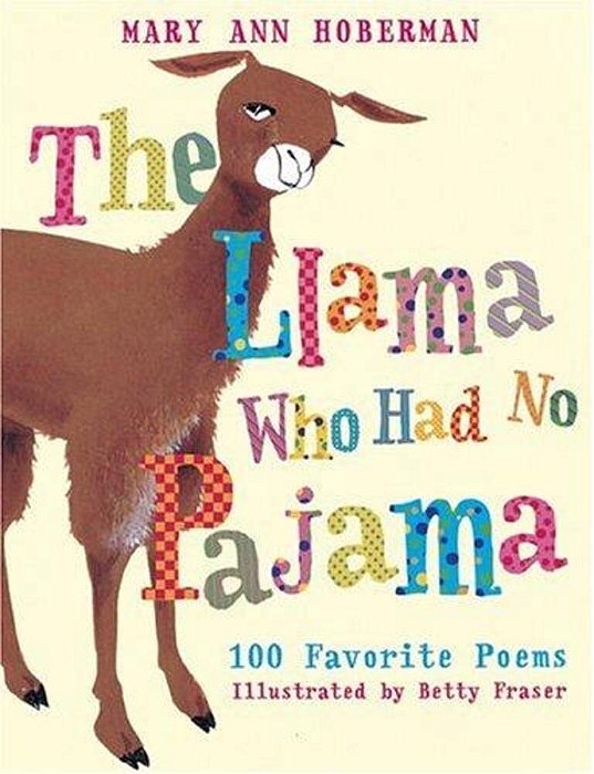 The Llama Who Had No Pajama: 100 Favorite Poems-..