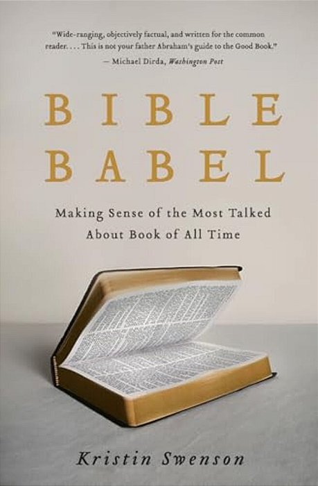 Bible Babel: Making Sense Of The Most Talked About Book Of All Time-..