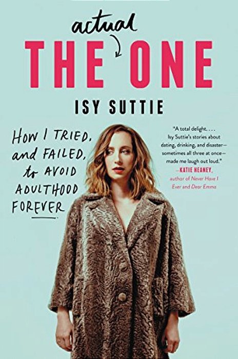 The Actual One: How I Tried, And Failed, To Avoid Adulthood Forever-..