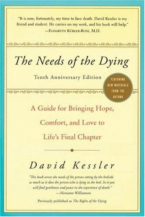 The Needs Of The Dying: A Guide For Bringing Hope, Comfort, And Love To Life's Final Chapter-..