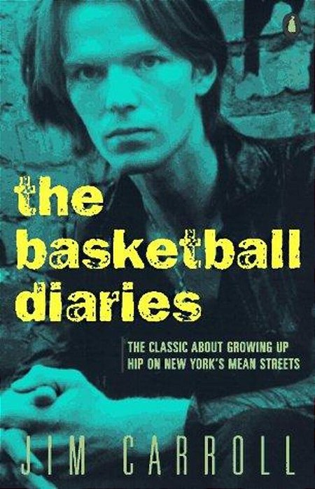 The Basketball Diaries: The Classic About Growing Up Hip On New York's Mean Streets-..