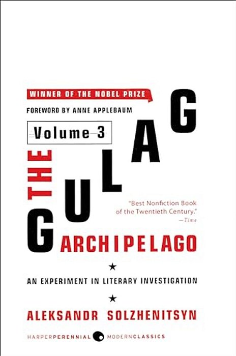The Gulag Archipelago [Volume 3]: An Experiment In Literary Investigation-..