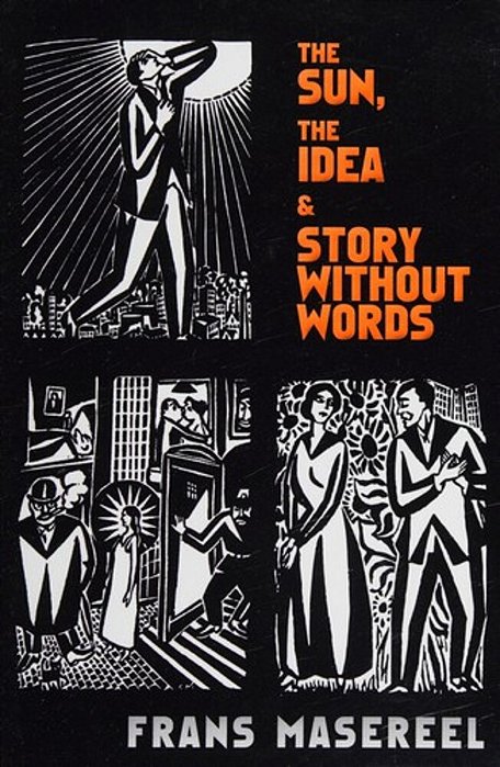 The Sun, The Idea & Story Without Words: Three Graphic Novels-..