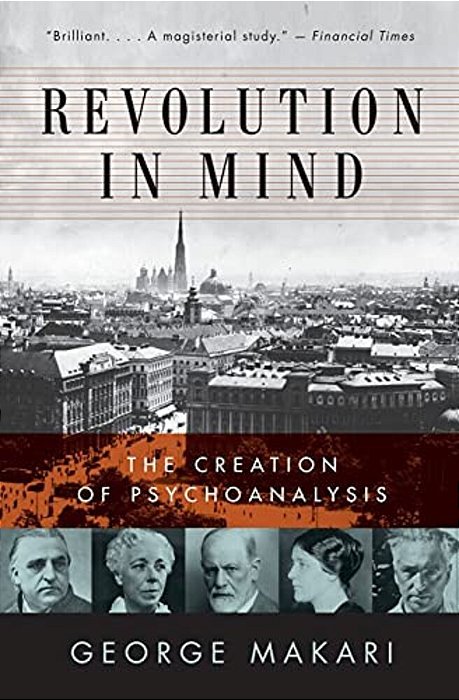Revolution In Mind: The Creation Of Psychoanalysis-..
