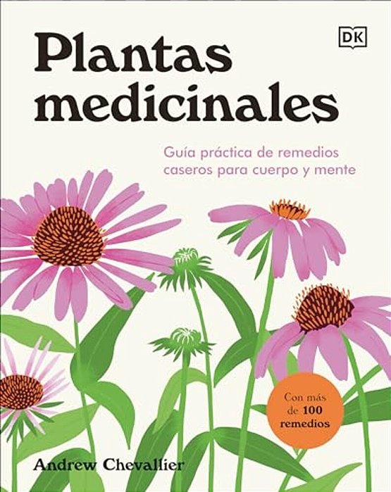 Plantas Medicinales (The Home Herbal): Guía Práctica De Remedios Caseros Para Cuerpo Y Mente-..