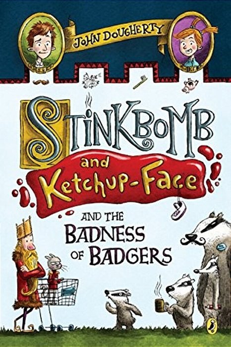 Stinkbomb And Ketchup-Face And The Badness Of Badgers-..