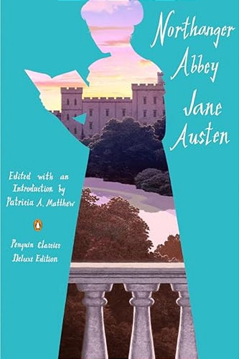 Northanger Abbey: (Penguin Classics Deluxe Edition)-..