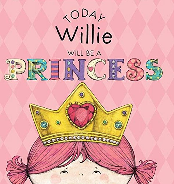 Today Willie Will Be A Princess-..