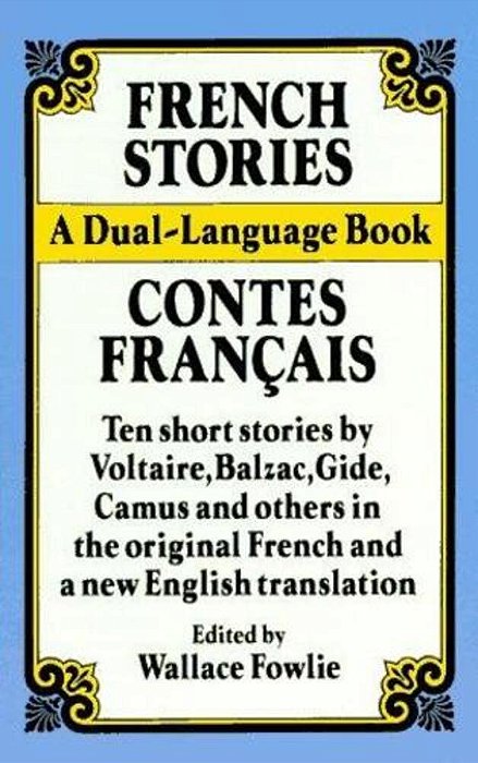 French Stories/Contes Francais: A Dual-Language Book: Ten Short Stories By Voltaire, Balzac, Gilde, Camus And Others In The Original French And A New-..
