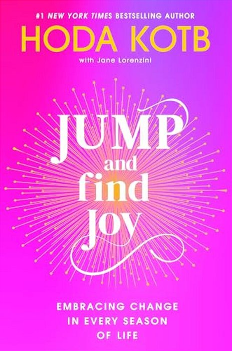 Jump And Find Joy: Embracing Change In Every Season Of Life-..