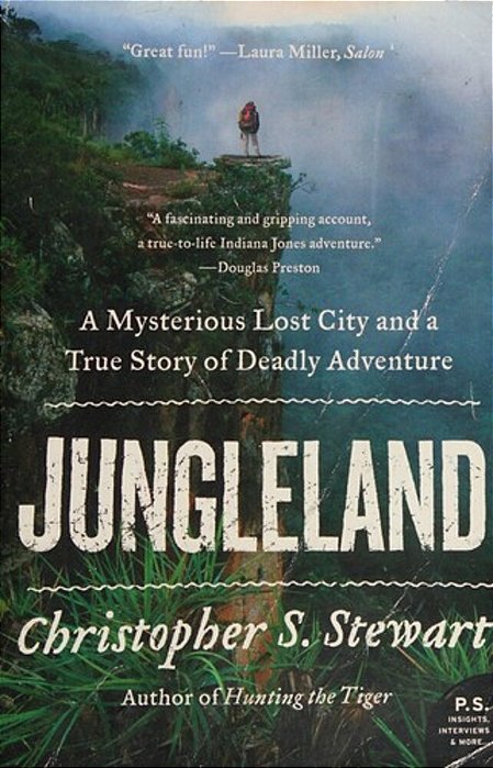 Jungleland: A Mysterious Lost City And A True Story Of Deadly Adventure-..