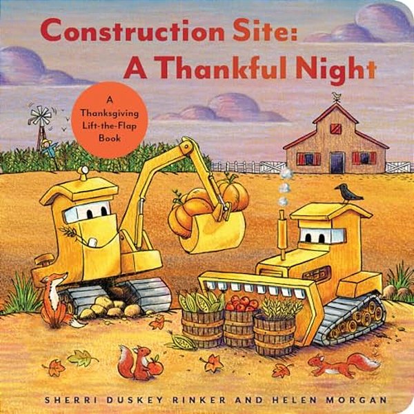 Construction Site A Thankful Night: A Thanksgiving Lift-The-flap Book-..