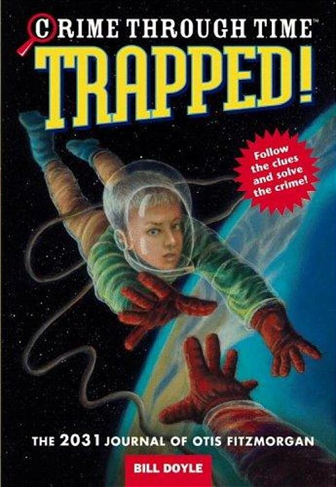 Trapped!: The 2031 Journal Of Otis Fitzmorgan-..