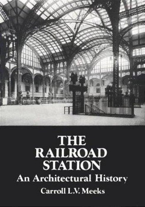 The Railroad Station: An Architectural History-..